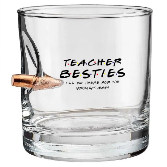 Teacher Besties I ll Be There For You Bullet Whiskey Glasses
