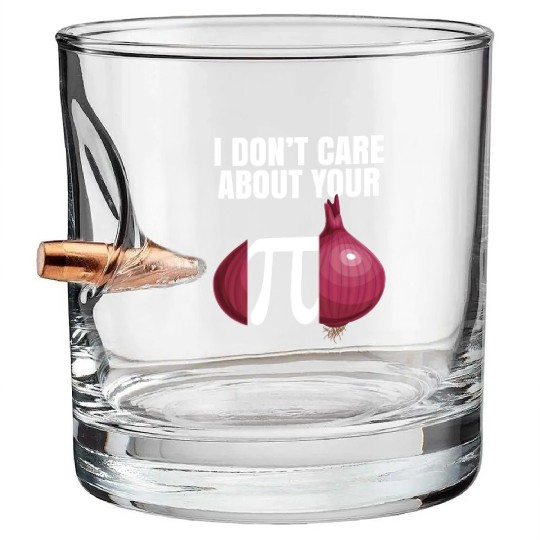 I Don't Care About Your Opinion Onion Pi Math Joke Bullet Whiskey Glasses