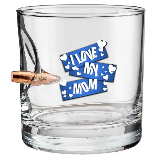 I Love My Mom Bullet Whiskey Glasses