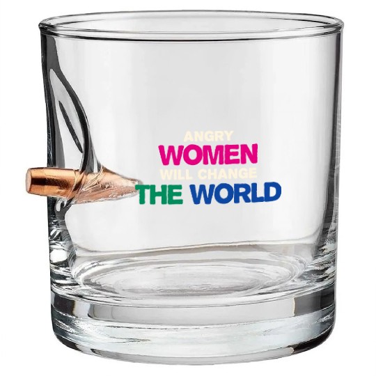 Angry Woman Will Change The World Bullet Whiskey Glasses