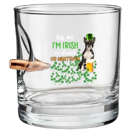Boston Terrier Kiss Me I'm Irish Or Drunk Or Whate Bullet Whiskey Glasses