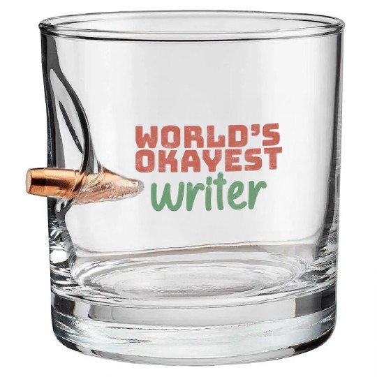 World s Okayest Writer Bullet Whiskey Glasses