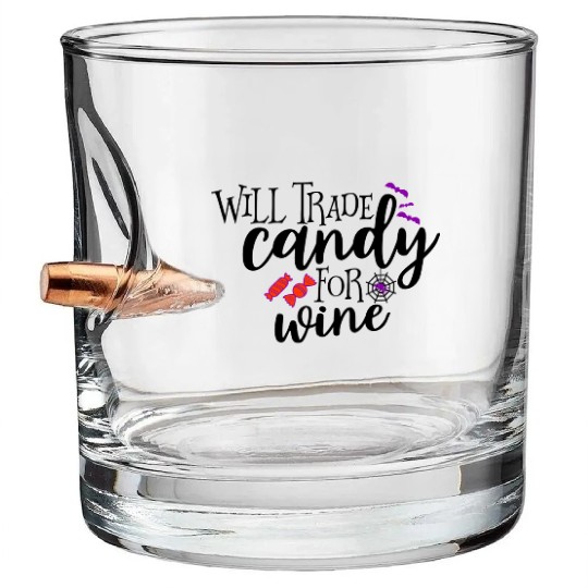 Will Trade Candy For Wine Bullet Whiskey Glasses