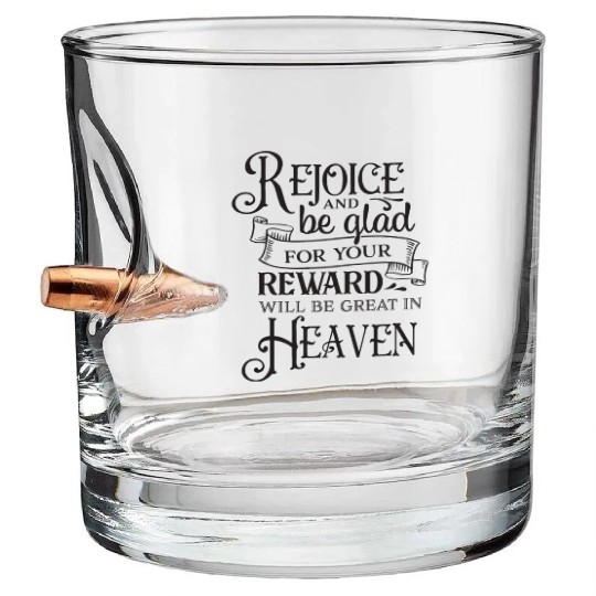 Rejoice And Be Glad For Your Reward Will Be Great Bullet Whiskey Glasses