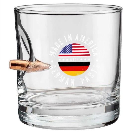 Made in America with German parts Germany pride T Bullet Whiskey Glasses