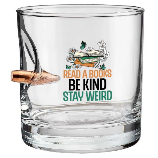 Read Books Be Kind Stay Weird Funny Reading Quote Bullet Whiskey Glasses
