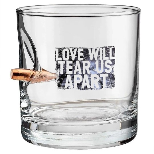 LOVE WILL TEAR US APART Bullet Whiskey Glasses