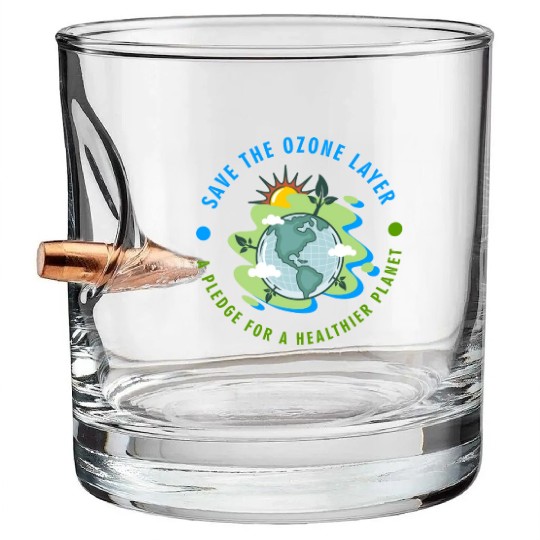 THE OZONE LAYER A PLEDGE FOR A HEALTHIER PLANET Bullet Whiskey Glasses