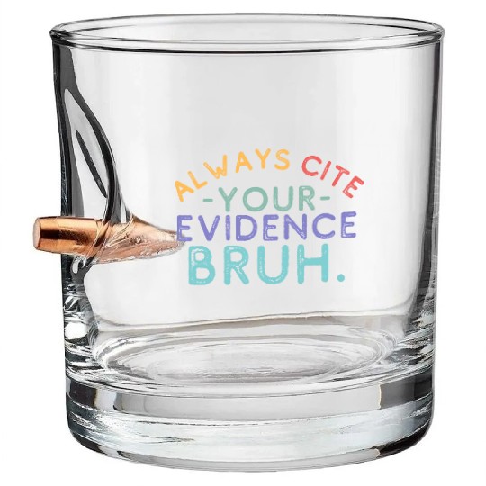 Always Cite Your Evidence Bruh English Teacher Bullet Whiskey Glasses