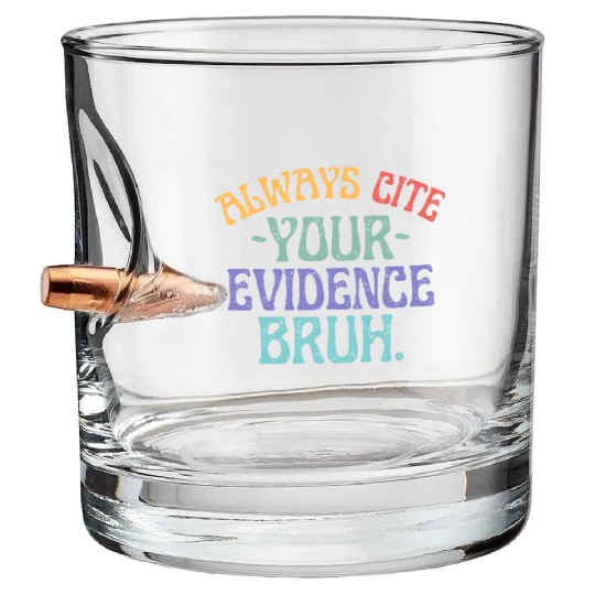 Always Cite Your Evidence Bruh English Teacher Bullet Whiskey Glasses