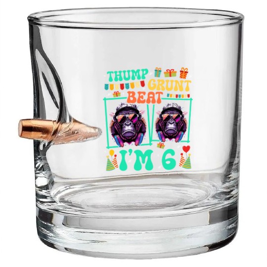 Thump Grunt Beat I'm 6 Gorilla Lover Kid 6th Bullet Whiskey Glasses