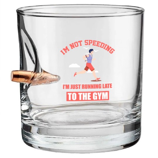 I'm just running late to the Gym, fitness, and Bullet Whiskey Glasses