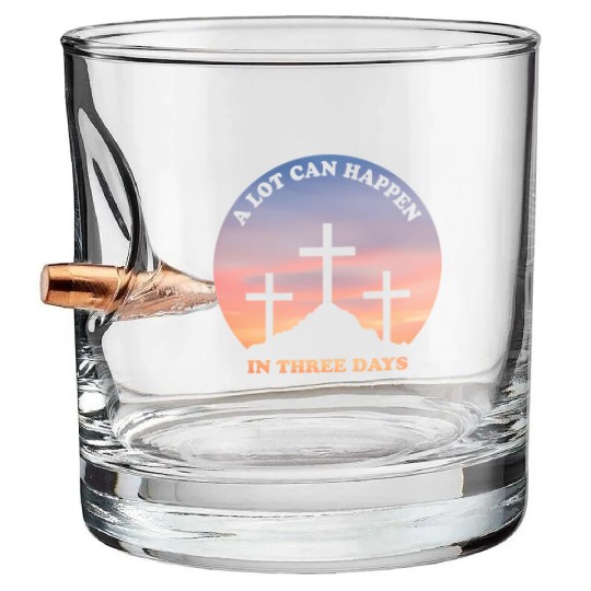 A Lot Can Happen In Three Days Christian Easter Bullet Whiskey Glasses