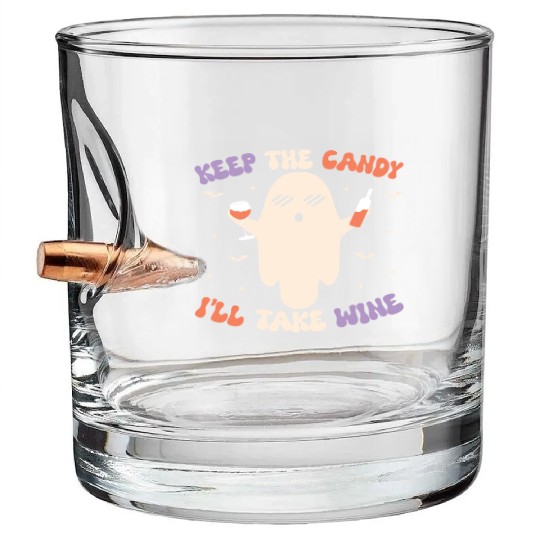 Keep the candy I will take Wine Bullet Whiskey Glasses