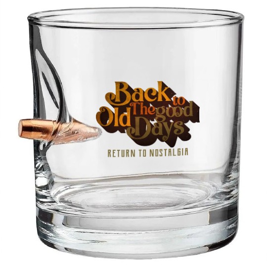 BACK TO THE GOOD OLD DAYS RETURN TO NOSTALGIA Bullet Whiskey Glasses