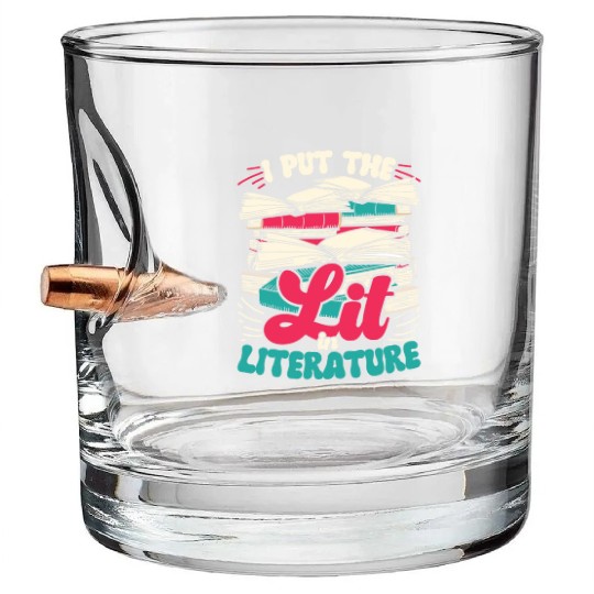 Teacher Teachers I Put The Lit In Literature Bullet Whiskey Glasses
