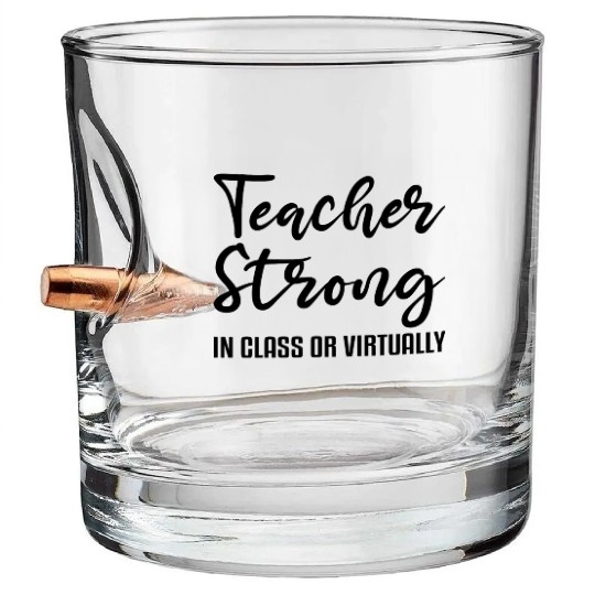 Teacher Strong Bullet Whiskey Glasses
