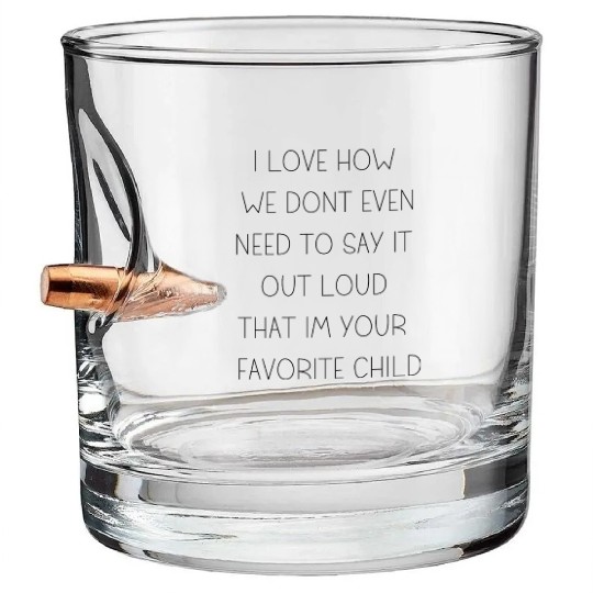 I Love How You Are My Favorite Child Funny Family Bullet Whiskey Glasses