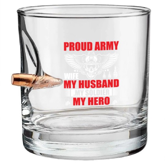 Proud Army Wife My Husband my Soldier My Hero Bullet Whiskey Glasses