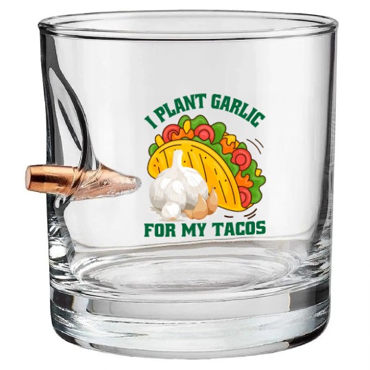 I Plant Garlic for My Tacos Plants Gardening Bullet Whiskey Glasses