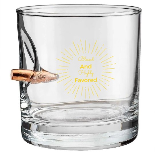 Blessed and Highly Favored Gold Bullet Whiskey Glasses