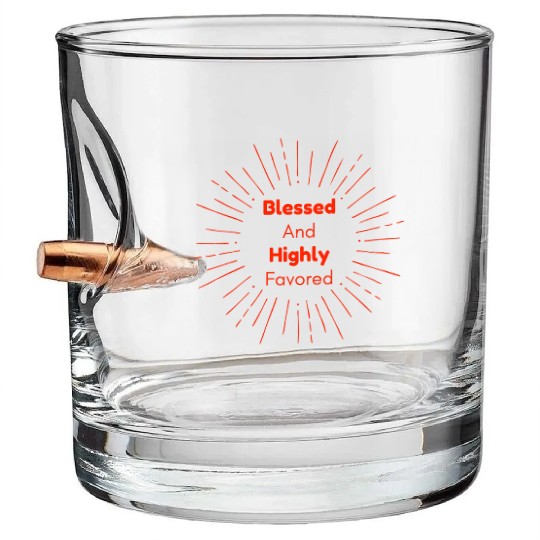 Blessed and Highly Favored Scarlet Bullet Whiskey Glasses