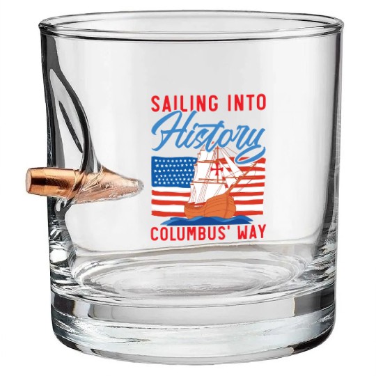 Sailing Into History Columbus' Way Columbus Day Bullet Whiskey Glasses