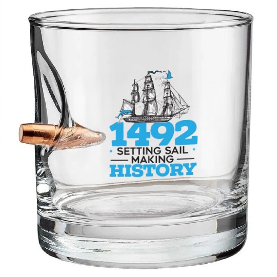 1492: Setting Sail Making History Columbus Day Bullet Whiskey Glasses