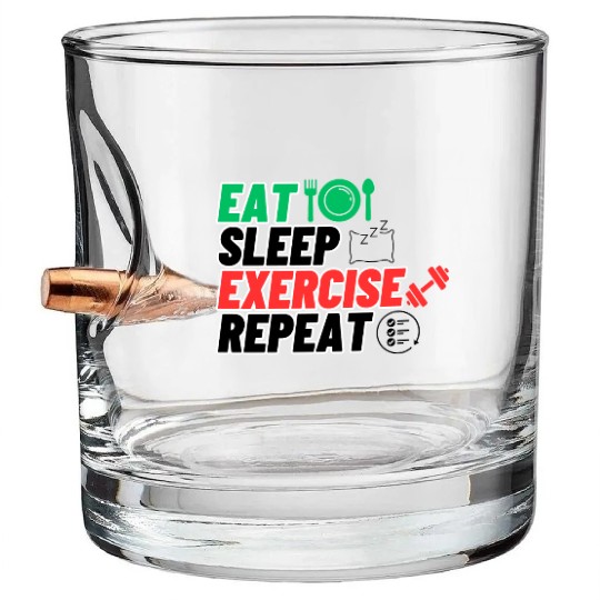 eat sleep EXERCISE repeatlife of heroes power Bullet Whiskey Glasses