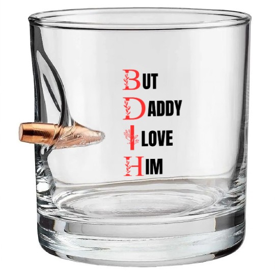 But daddy i love him Bullet Whiskey Glasses