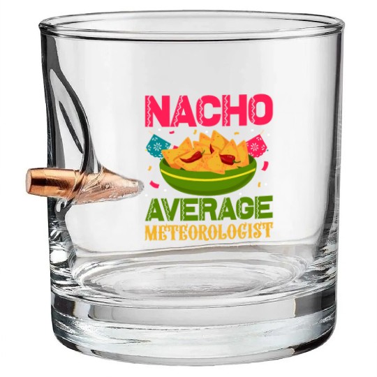 Nacho Average Meteorologist Cinco de Mayo Bullet Whiskey Glasses
