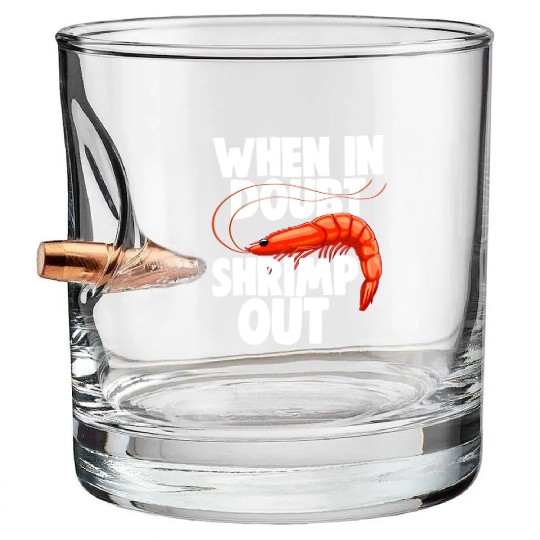 When In Doubt Shrimp Out Bullet Whiskey Glasses