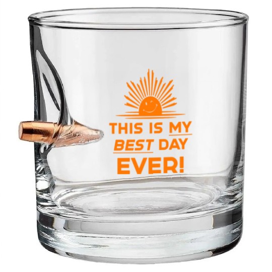 This Is My Best Day EVER DESIGN Bullet Whiskey Glasses