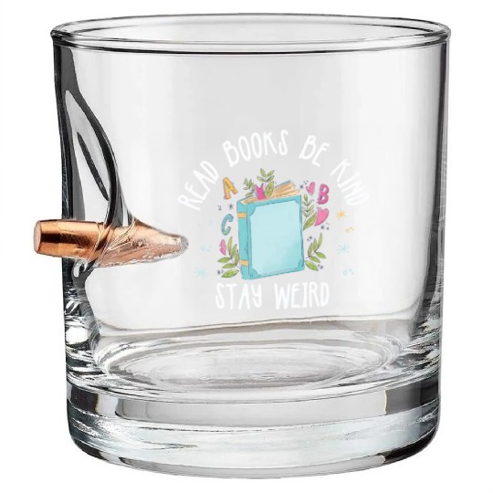 Read Books Be Kind Stay Weird Reading Bullet Whiskey Glasses