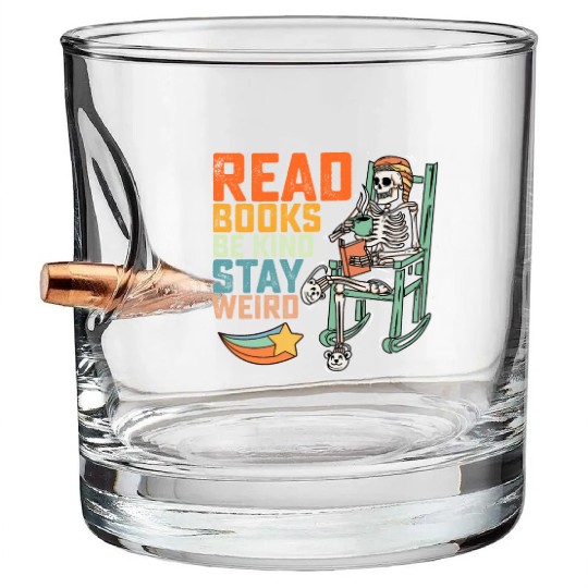 Read Books Be Kind Stay Weird Skeleton Bullet Whiskey Glasses