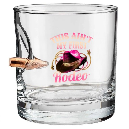 This Ain't My First Rodeo Women Rodeo Cowboy Bullet Whiskey Glasses