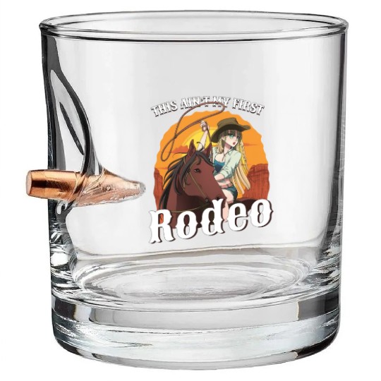 This Ain't My First Rodeo Women Rodeo Cowboy Bullet Whiskey Glasses