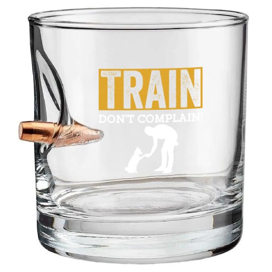 Train. Don't Complain! Job Saying Dog Trainer Bullet Whiskey Glasses