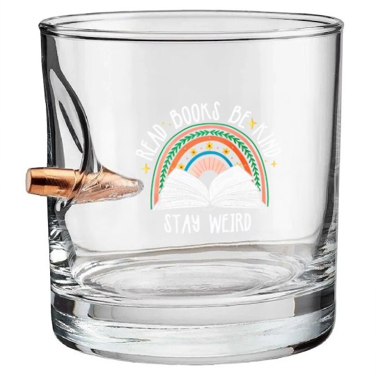 Read Books Be Kind Stay Weird Reading Bullet Whiskey Glasses