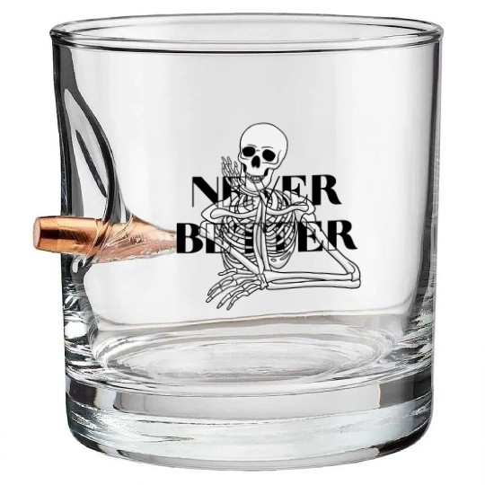Never Better Skeleton sticker & Bullet Whiskey Glasses