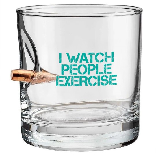 I Watch People Exercise 3 Bullet Whiskey Glasses