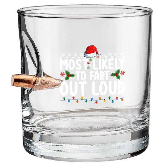 Most Likely To Fart Out Loud Christmas Family Bullet Whiskey Glasses