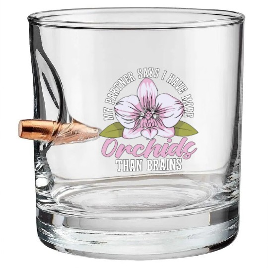 Orchids My Partner Says I Have More Orchids Plants Bullet Whiskey Glasses