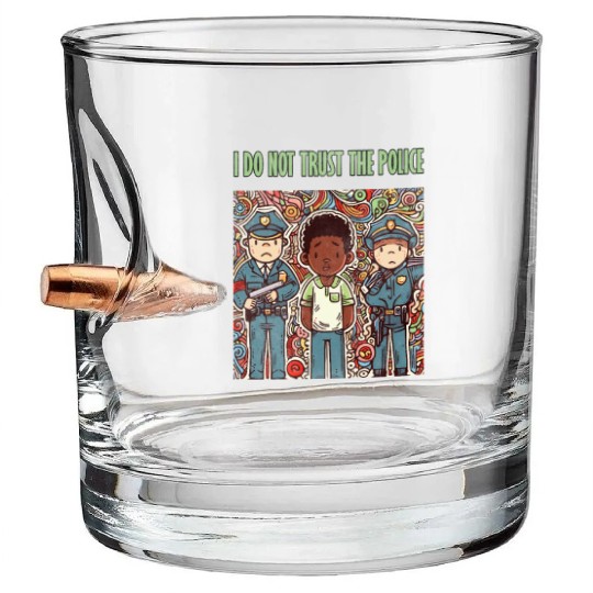 I do not trust the police Bullet Whiskey Glasses