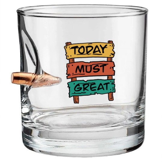 Today Must Be Great Sign Board Bullet Whiskey Glasses