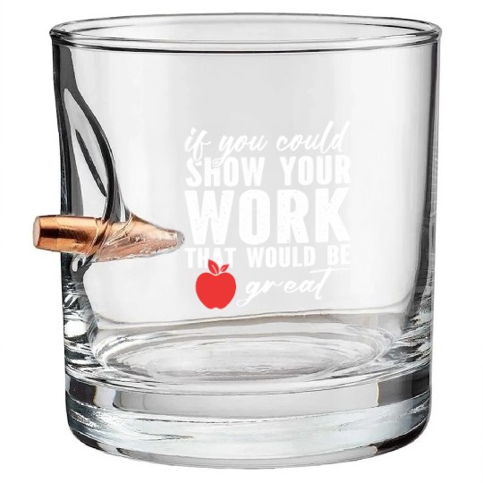 if you could show your work that would be great Bullet Whiskey Glasses