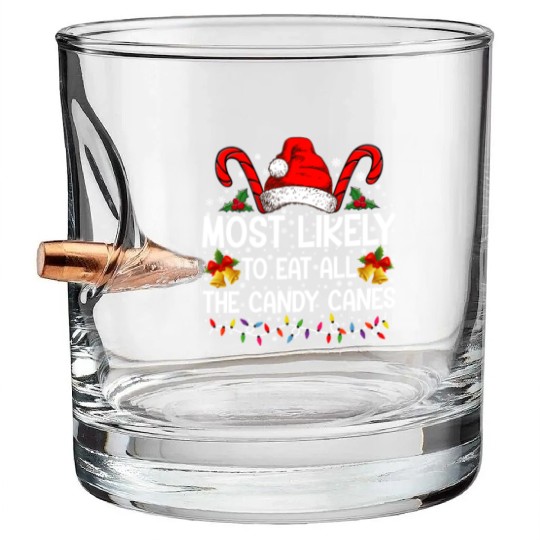 Most Likely To Eat All The Candy Canes Christmas Bullet Whiskey Glasses
