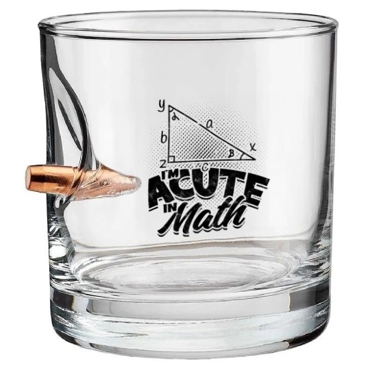 I'm acute in math - Math Bullet Whiskey Glasses
