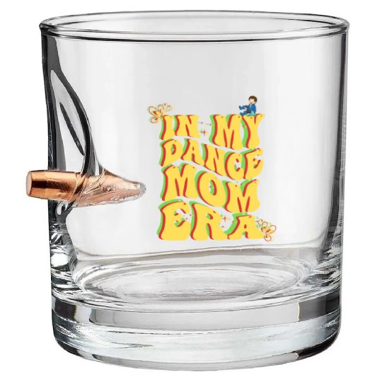 I love my dance mom era Bullet Whiskey Glasses