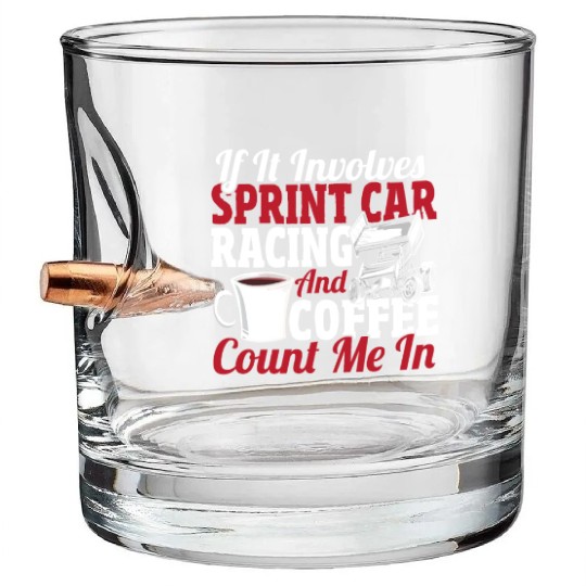 If It Involves Sprint Car Racing And Coffee Bullet Whiskey Glasses